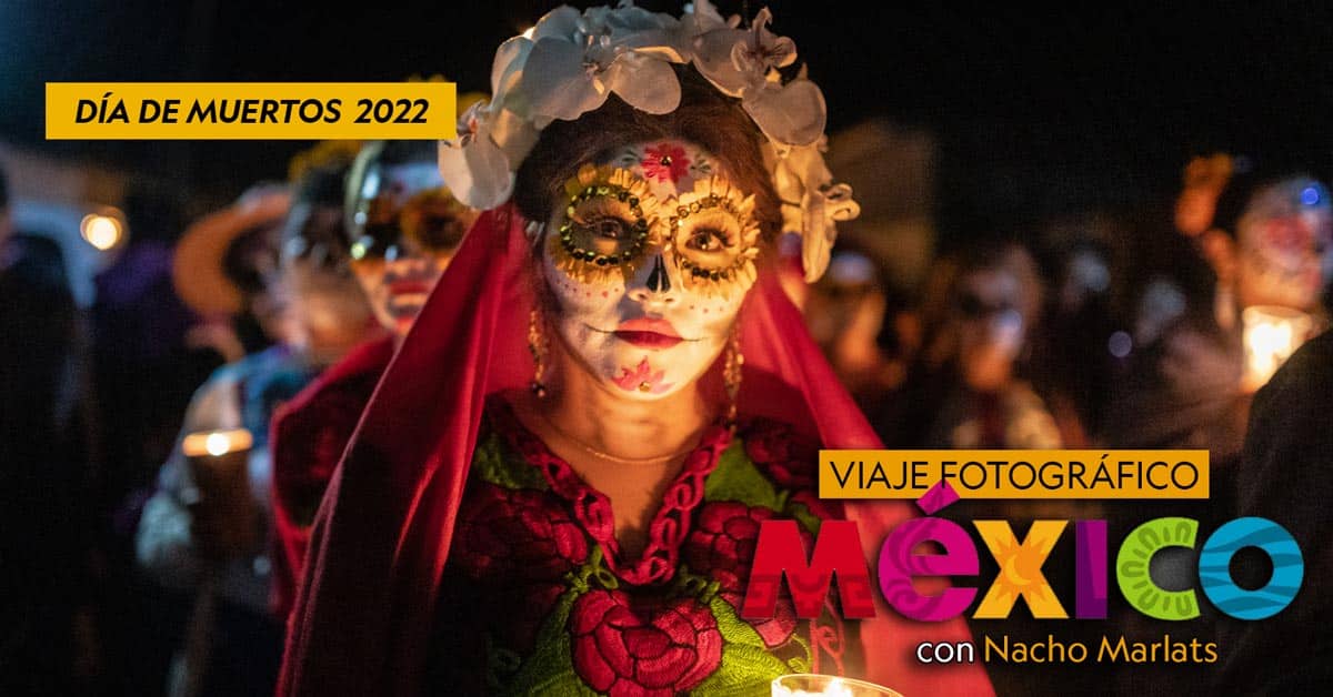 Viaje Fotográfico México Día De Muertos 2024 Con Nacho Marlats